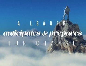 A Leader Anticipates Prepares For Change