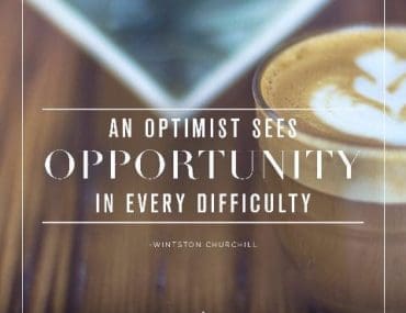 An Optimist Sees Opportunity In Every Difficulty