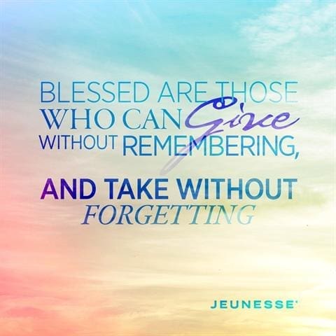 Blessed Are Those Who Can Give Without Remembering