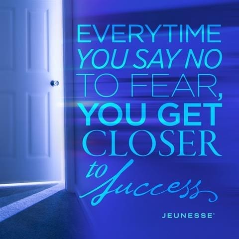 Everytime You Say No To Fear You Get Closer To Success
