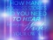 How Many Success Stories Do You Need To Hear Before You Write Your Own