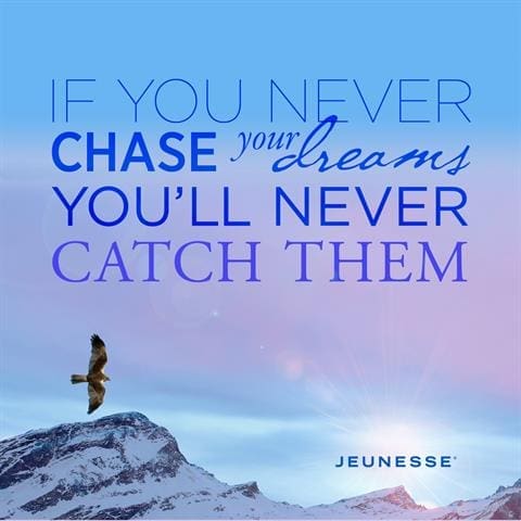 If You Never Chase Your Dreams