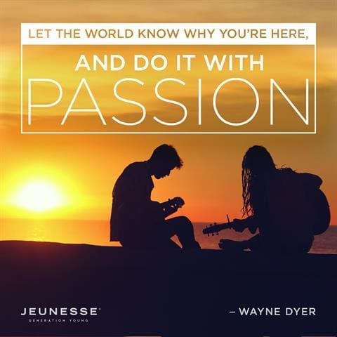 Let The World Know Why You're Here And Do It With Passion