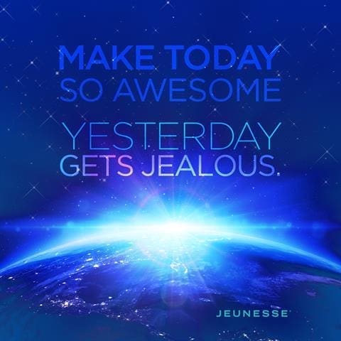 Make Today So Awesome Yesterday Gets Jealous