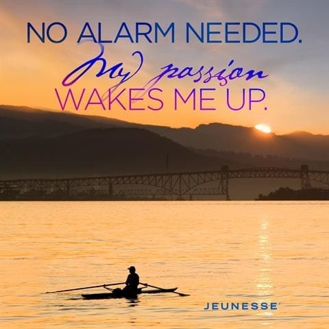 No Alarm Needed My Passion Wakes Me Up