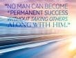 No Man Can Become Permanent Success