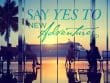 Say Yes To New Adventure