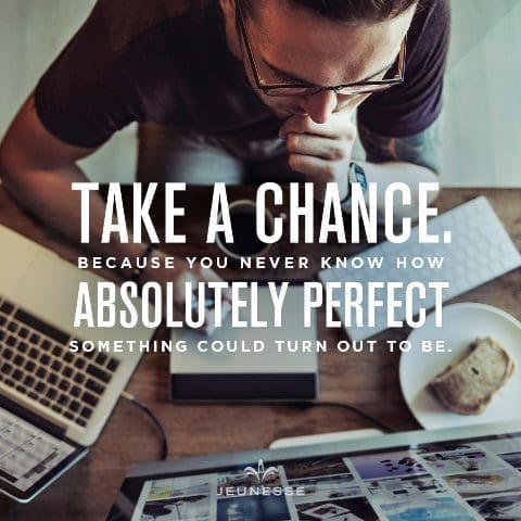 Take A Chance Because You Never Know How Absolutely Perfect Something Could Turn Out To Be
