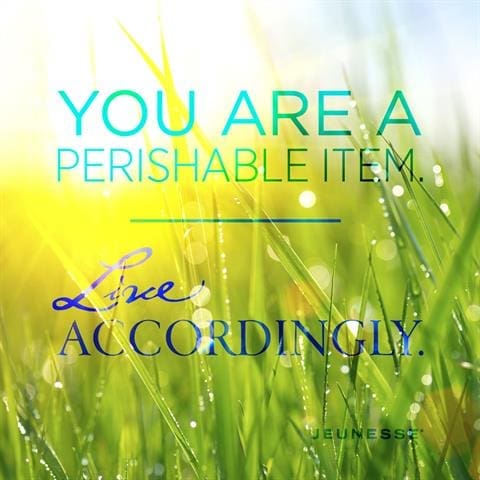 You Are Perishable Item
