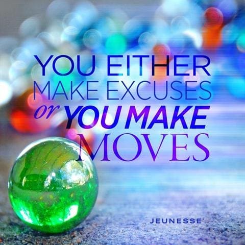 You Either Make Excuses Or You Make Moves